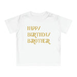 Happy Birthday Brother Baby T-Shirt U3 TEXT ONLY - Natna Shop