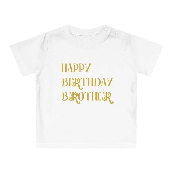 Happy Birthday Brother Baby T-Shirt U3 TEXT ONLY